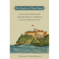 No Limits to Their Sway: Cartagena's Privateers and the Masterless Caribbean in the Age of Revolutions