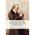 Talks To Teachers On Psychology; And To Students On Some Of Life's Ideals