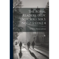 The Royal Readers. (roy. Sch. Ser.). Ser.3. No.1,2 [2 Eds.], 4