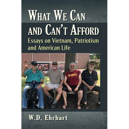 What We Can and Can't Afford: Essays on Vietnam, Patriotism and American Life