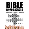 Bible Words Across: New Testament & the Acts of the Apostles