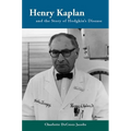Henry Kaplan and the Story of Hodgkin's Disease