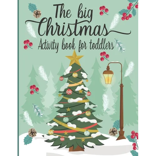 The Big Christmas Book For toddlers: A Fun Christmas Shape & Line Tracing WorkBook For Kids ages 3-5-Coloring Pages, Mazes, Dot to Dot, Letter To Sant