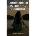 Vulnerability is the New Beautiful
