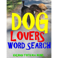 Dog Lovers Word Search: 133 Extra Large Print Entertaining Themed Puzzles