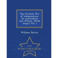 The Scottish War of Independence. Its antecedents and effects. [With maps.] Vol. I - War College Series