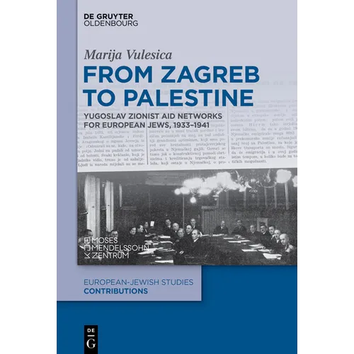 From Zagreb to Palestine: Yugoslav Zionist Aid Networks for European Jews, 1933-1941