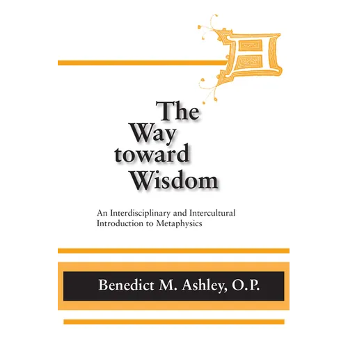 The Way Toward Wisdom: An Interdisciplinary and Intercultural Introduction to Metaphysics