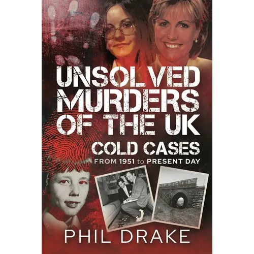 Unsolved Murders of the UK: Cold Cases from 1951 to Present Day