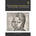 The Routledge Companion to Black Women's Cultural Histories