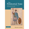 The Penitential State: Authority and Atonement in the Age of Louis the Pious, 814 840