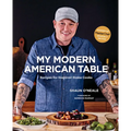 My Modern American Table: Recipes for Inspired Home Cooks