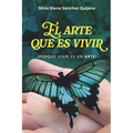El Arte Que Es Vivir: Porque vivir es un arte