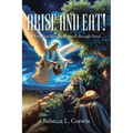 Arise and Eat!: How God Reveals Himself through Food