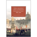 Politics and Political Culture in Ireland from Restoration to Union, 1660-1800: Essays in Honour of Jacqueline Hill
