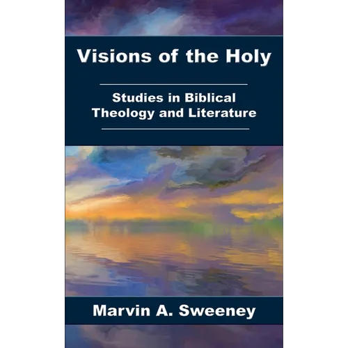 Visions of the Holy: Studies in Biblical Theology and Literature