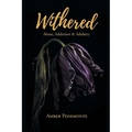 Withered: Abuse, Addiction & Adultery