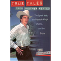 True Tales from Another Mexico: The Lynch Mob, the Popsicle Kings, Chalino, and the Bronx