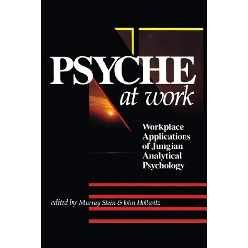 The Psyche at Work: Workplace Applications of Jungian Analytical Psychology