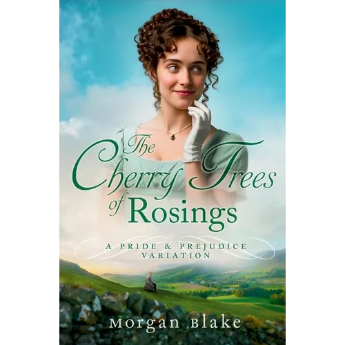 The Cherry Trees of Rosings: A Pride and Prejudice Variation