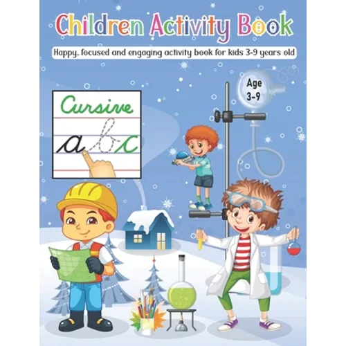 Children activity book: fun, focused and engaging children activity book for age 3 to 9 years old