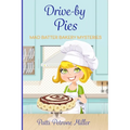 Drive by Pies: Mad Batter Mysteries Series
