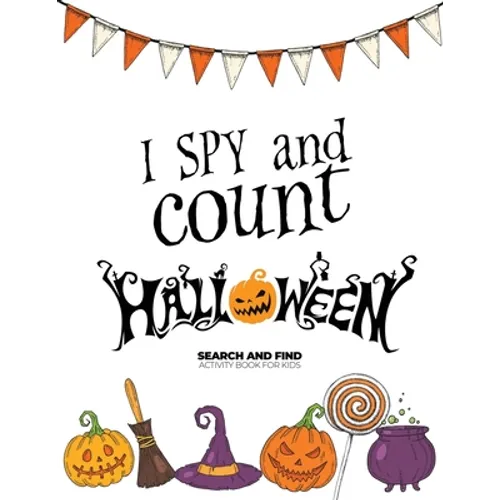 I spy and count Halloween - Search and Find Activity Book for Kids: Perfect Halloween Gift for Kids. Halloween Counting Book is a Great Alternative to