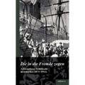 Auswanderer-Schicksale in Amerika (1873-1912): Die in die Fremde zogen