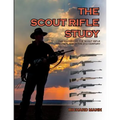 The Scout Rifle Study: The History of the Scout Rifle and its place in the 21st Century