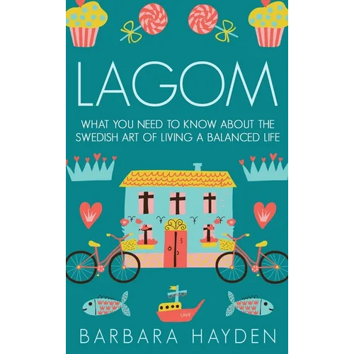 Lagom: What You Need to Know About the Swedish Art of Living a Balanced Life