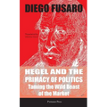 Hegel and the Primacy of Politics: Taming the Wild Beast of the Market