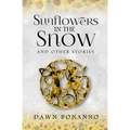 Sunflowers In The Snow & Other Stories