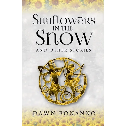 Sunflowers In The Snow & Other Stories