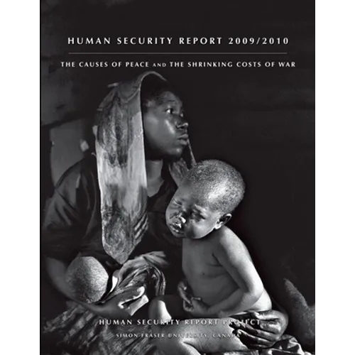 Human Security Report: The Causes of Peace and the Shrinking Costs of War