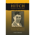 Hitch, Hockey's Unsung Hero: The Story of Boston Bruin Lionel Hitchman