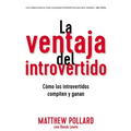 La ventaja del introvertido: Cómo los introvertidos compiten y ganan