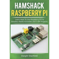 Hamshack Raspberry Pi: Learn How to Use Raspberry Pi for Amateur Radio Activities and 3 DIY Projects