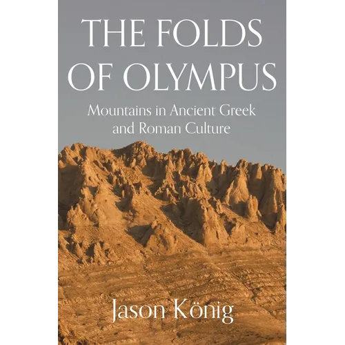 The Folds of Olympus: Mountains in Ancient Greek and Roman Culture
