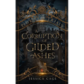 A Corruption of Gilded Ashes