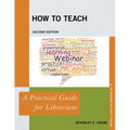 How to Teach: A Practical Guide for Librarians