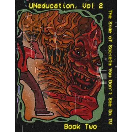 UNeducation Vol 2, Book Two: The Side of Society You Don't See On TV