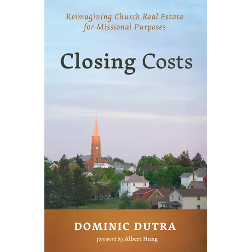 Closing Costs: Reimagining Church Real Estate for Missional Purposes