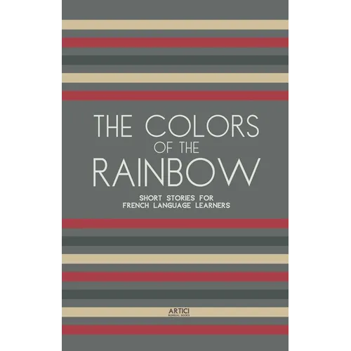 The Colors of the Rainbow: Short Stories for French Language Learners