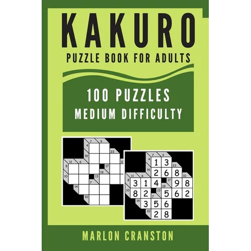 Kakuro Puzzle Book For Adults: 100 Puzzles Medium Difficulty for Kakuro Lovers To Enjoy