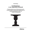 Qualitätsdialoge in der Jugendhilfe Eckehardt. Professionalisierung und Ökonomisierung der Sozialen Arbeit zur strukturierten Bewertung und Weiterentw