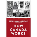 How Canada Works: The People Who Make Our Nation Thrive