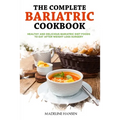 The Complete Bariatric Cookbook: Healthy and Delicious Bariatric Diet Foods to Eat After Weight Loss Surgery