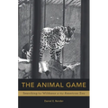 Animal Game: Searching for Wildness at the American Zoo
