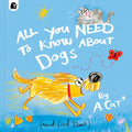 All You Need to Know about Dogs: By A. Cat