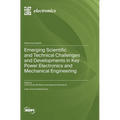 Emerging Scientific and Technical Challenges and Developments in Key Power Electronics and Mechanical Engineering